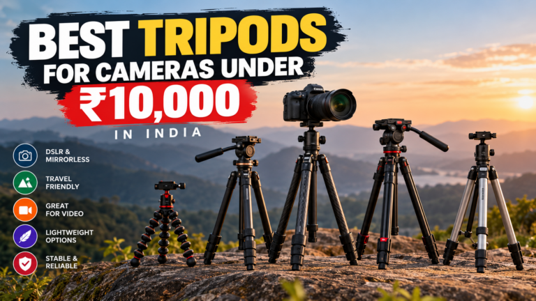 Best Tripods for Cameras Under 10000 in India (2026)